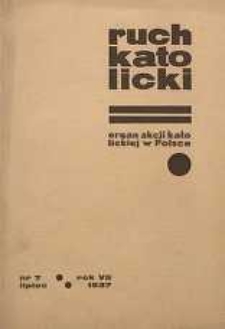 Ruch Katolicki : Organ Akcji Katolickiej w Polsce, 1937, R. 7, nr 7