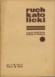 Ruch Katolicki : Organ Akcji Katolickiej w Polsce, 1935, R. 5, nr 7