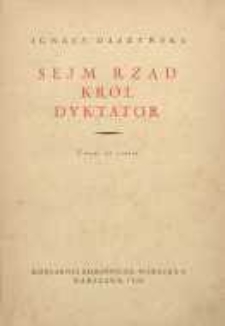 Sejm, rząd, król, dyktator : uwagi na czasie