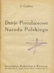 Dzieje narodu polskiego. Cz. 1. Dzieje porozbiorowe narodu polskiego