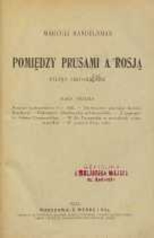 Studja historyczne . Ser. 3. Pomiędzy Prusami a Rosją