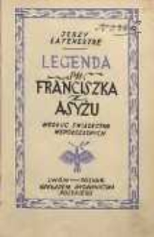 Legenda św. Franciszka z Asyżu według świadectwa wsp&oacute;łczesnych