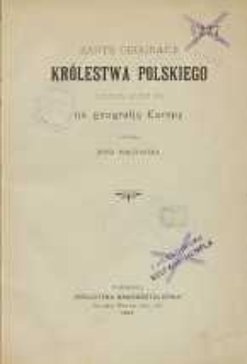 Zarys geografii Królestwa Polskiego z ogólnym rzutem oka na geografię Europy