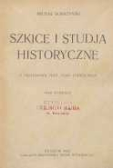Szkice i studja historyczne. T. 1