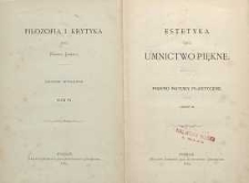 Filozofia i krytyka T. 6, Cz. 2, Estetyka czyli umnictwo piękne : piękno natury plastyczne
