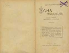 Echa przeszłości : szkice, wizerunki i wspomnienia historyczne