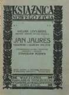 Jan Jaurès : człowiek - uczony - polityk