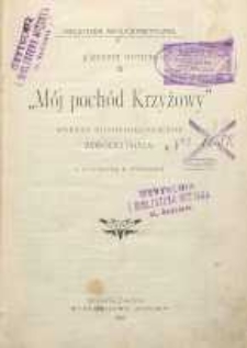 &bdquo;M&oacute;j poch&oacute;d Krzyżowy&rdquo; zarysy biograficzne żywota i pracy