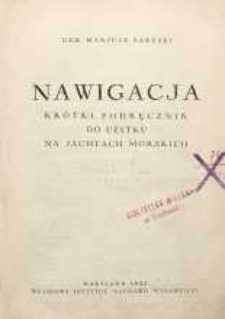 Nawigacja : krótki podręcznik do użytku jachtów morskich
