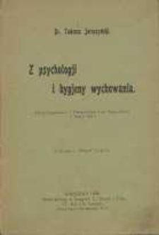Z psychologji i hygjeny wychowania : odczyt wygłoszony w Warszawskim Tow. Hygienicznym w marcu 1909 r.