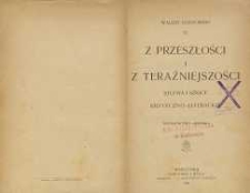 Z przeszłości i z teraźniejszości : studia i szkice krytyczno-literackie