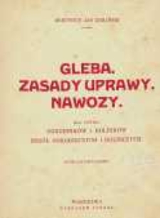 Gleba : zasady uprawy, nawozy, dla użytku ogrodników, i rolników, szkół ogrodniczych i rolniczych