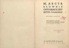 M Arcta słownik ortograficzny języka polskiego : nowa pisownia, uchwalona przez Komitet Ortograficzny Polskiej Akademii Umiejętności w roku 1936