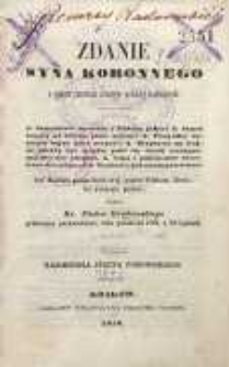 Zdanie syna koronnego o piąciu rzeczach rzeczyp. Polskiej należących: 1. Sąsiedztwo tureckie z Polską jakie? 2. Skarb bogaty na rzeczp. Jako zebrać? 3. Pospolite ruszenie hojne jako uczynić 4. Wyprawa na wojnę jakaby być mogła, póki się skarb rzeczypospolitej nie ubogaci. 5. Liga z państwami chrześciańskiemi przeciw Turkowi, jako nam potrzebna.