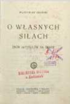 O własnych siłach : zbiór artykułów na czasie