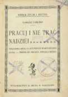 Pracuj i nie trać nadziei : wiązanka myśli o istotnych wartościach życia