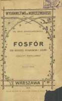 Fosfór : jego własności, otrzymywanie i pożytki : odczyt popularny