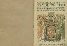 Kanclerz Krzysztof Szydłowiecki : z dziejów kultury i sztuki zygmuntowskich czasów. T. 2