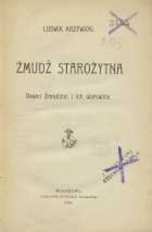 Żmudź starożytna : dawni Żmudzini i ich warownie