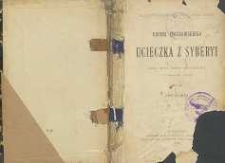 Ucieczka z Syberyi : przez niego samego opowiedziana