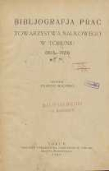 Bibliografja prac Towarzystwa Naukowego w Toruniu