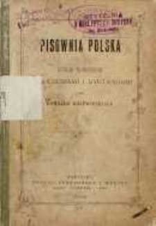 Pisownia polska : wykład elementarny z ćwiczeniami i dyktandami