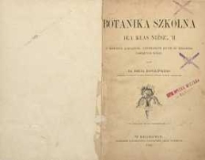 Botanika szkolna dla klas niższych z dodatkiem bezpłatnym, zawierającym klucze do oznaczania pospolitych roślin