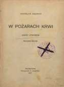 W pożarach krwi : garść utworów