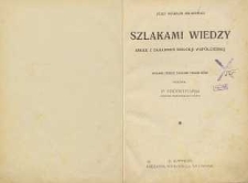 Szlakami wiedzy : szkice z zagadnień biologji współczesnej