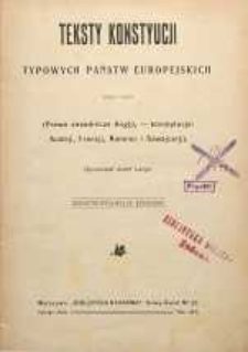 Teksty konstytucji typowych państw europejskich : (prawa zasadnicze Anglji, konstytucje : Austrii, Francji, Niemiec i Szwajcarii)