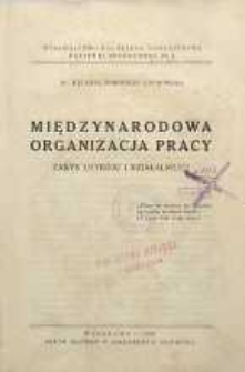 Międzynarodowa Organizacja Pracy : zarys ustroju i działalności