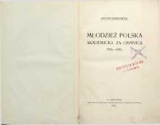 Młodzież polska akademicka za granicą : 1795-1910