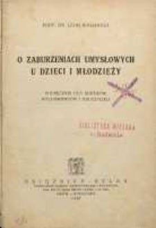 O zaburzeniach umysłowych u dzieci i młodzieży : podręcznik dla rodziców, wychowawców i nauczycieli