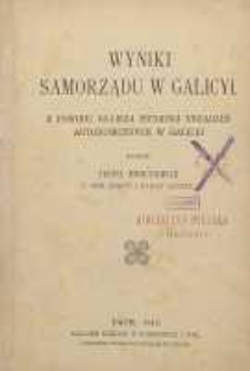 Wyniki samorządu w Galicyi z powodu 50-lecia istnienia urządzeń autonomicznych w Galicyi