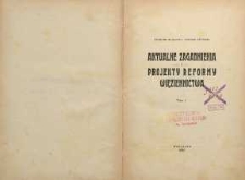 Aktualne zagadnienia i projekty reformy więziennictwa T. 1