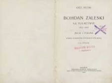 Bohdan Zaleski na tułactwie Cz. 1 : 1831-1838 : życie i poezya, karta z dziejów emigracji polskiej