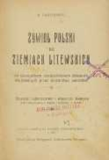 Żywioł polski na ziemiach litewskich ze szczególnym uwzględnieniem obszarów okupowanych przez mocarstwa centralne : stosunki ludnościowe i własność ziemska