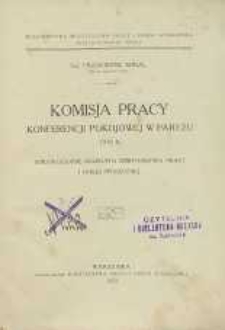 Komisja pracy konferencji pokojowej w Paryżu w 1919 r. : Sprawozdanie delegata Ministerstwa Pracy i Opieki Społecznej
