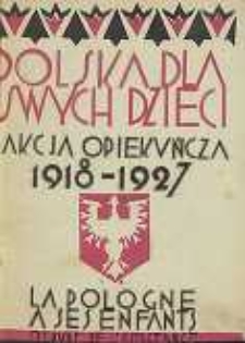 Polska dla swych dzieci : akcja opiekuńcza 1918-1927