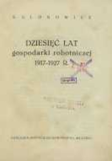 Dziesięć lat gospodarki robotniczej 1917-1927 R.