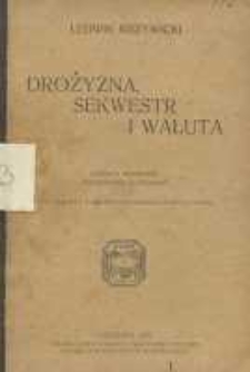 Drożyzna, sekwestr i waluta : odczyt wygłoszony w Collegium Publicum Wszechnicy Polskiej