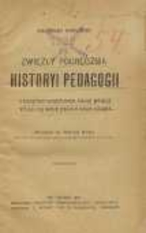 Zwięzły podręcznik historyi pedagogii ze szczególnym uwzględnieniem histotyi pedagogii w Polsce oraz nowych prądów w czasach ostatnich