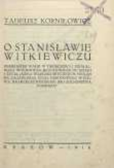 O Stanisławie Witkiewiczu : pierwiastek walki w twórczości i działalności Witkiewicza, jego stosunek do sztuki i życia, ocena wartości etycznych, pogląd na zagadnienia życia narodowego w Polsce, na urzeczywistnienie idei żołnierstwa polskiego