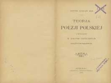 Teorja poezji polskiej z przykładami w zarysie popularnym analityczno-dziejowym