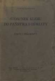 Stosunek kleru do państwa i oświaty : fakty i dokumenty