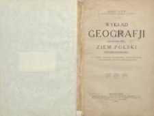 Wykład geografji ekonomicznej ziem Polski przedrozbiorowej na podłożu geografji ekonomicznej i antropogeografji z uwzględnieniem historji i towaroznawstwa