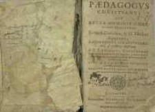 Pedagogus christianus, seu Recta hominis christiani instituto…