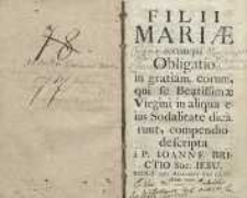 Filii Mariae corumque Obligatio in gratiam eorum, qui se Beatissimae Virginii in aliqua eius Sodalitate dicarunt, compendio descariota […]
