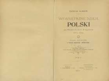 Wewnętrzne dzieje Polski za Stanisława Augusta (1764-1794) : badania historyczne ze stanowiska ekonomicznego i administracyjnego. T. 1