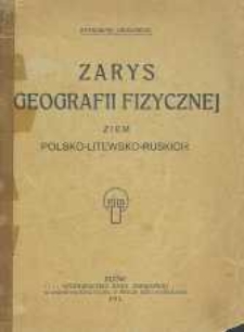 Zarys geografii fizycznej ziem polsko - litewsko - ruskich
